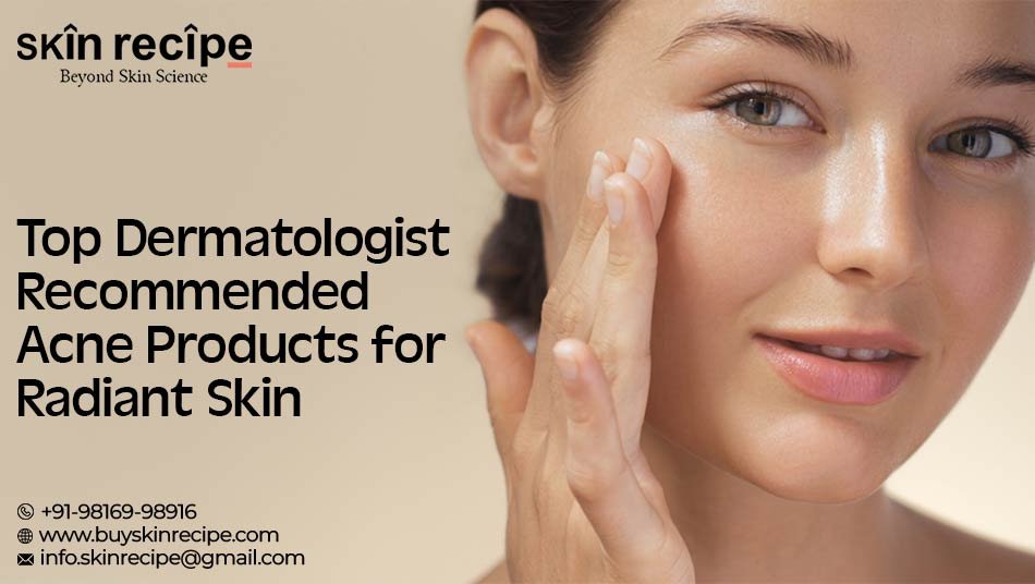 Dermatologist Recommended Acne Products 